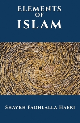 The Elements of Islam by Shaykh Fadhlalla Haeri