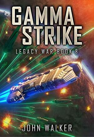 Gamma Strike: Legacy War Book 8 by John Walker