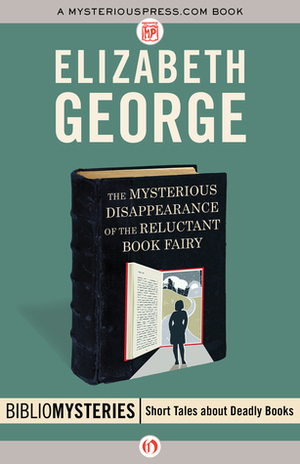 The Mysterious Disappearance of the Reluctant Book Fairy by Elizabeth George