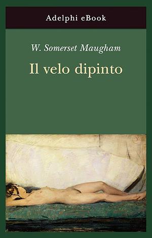 Il velo dipinto by W. Somerset Maugham