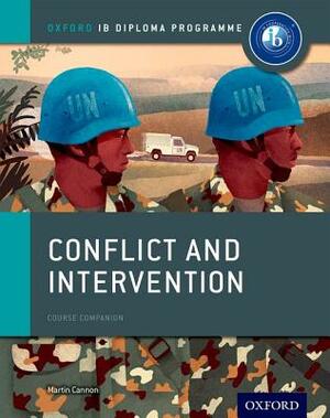 Conflict and Intervention: Ib History Course Book: Oxford Ib Diploma Program by Martin Cannon