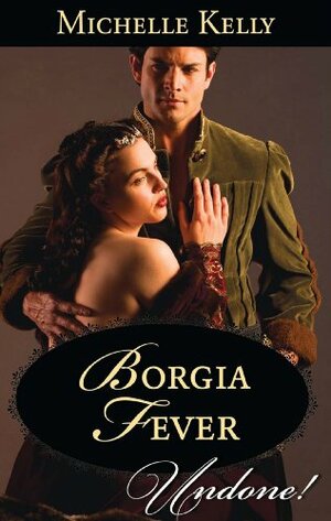 Borgia Fever by Michelle Kelly