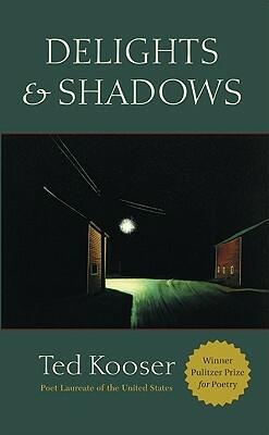 Delights & Shadows by Ted Kooser