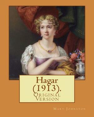 Hagar (1913). By: Mary Johnston: (Original Version) by Mary Johnston