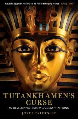 Tutankhamen's Curse: The Developing History of an Egyptian King by Joyce Tyldesley