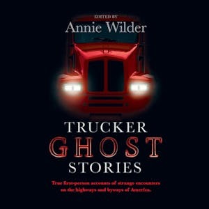 Trucker Ghost Stories by Annie Wilder