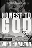 Honest to God: From the Spotlight, to the Pulpit, to the Wilderness by John Hamilton