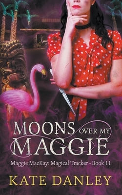 Moons Over My Maggie by Kate Danley