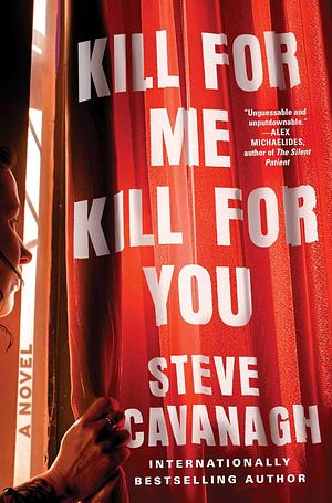 Kill For Me, Kill For You by Steve Cavanagh