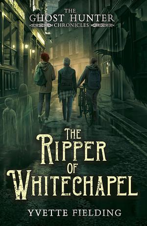 The Ripper of Whitechapel by Yvette Fielding, Yvette Fielding