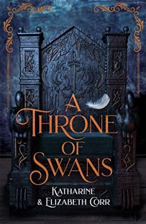 A Throne of Swans by Katharine Corr, Elizabeth Corr