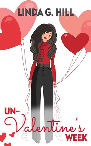 Un-Valentine's Week by Linda G. Hill