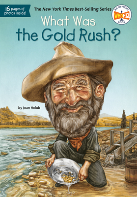 What Was the Gold Rush? by Joan Holub, Who HQ