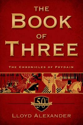 The Book of Three, 50th Anniversary Edition: The Chronicles of Prydain, Book 1 by Lloyd Alexander