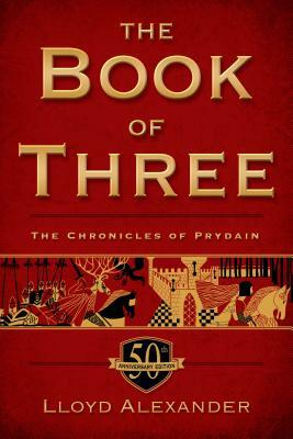 The Book of Three, 50th Anniversary Edition: The Chronicles of Prydain, Book 1 by Lloyd Alexander