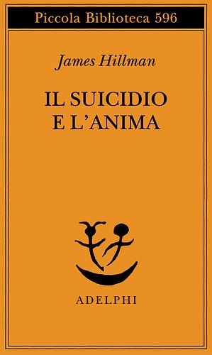 Il suicidio e l'anima by James Hillman