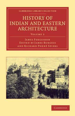 History of Indian and Eastern Architecture: Volume 2 by James Fergusson