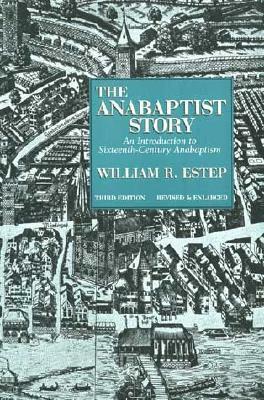 The Anabaptist Story by William R. Estep