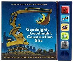 Goodnight, Goodnight, Construction Site Sound Book: by Tom Lichtenheld, Sherri Duskey Rinker