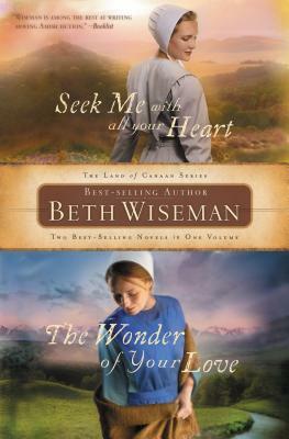 Seek Me with All Your Heart/The Wonder of Your Love by Beth Wiseman