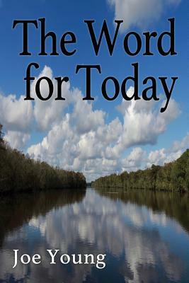 The Word for Today by Joe Young