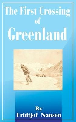 The First Crossing of Greenland by Fridtjof Nansen