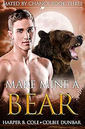 Make Mine a Bear by Colbie Dunbar, Harper B. Cole