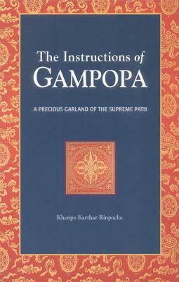 The Instructions of Gampopa: A Precious Garland of the Supreme Path by Khenpo Karthar