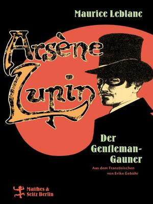 Arsène Lupin, der Gentleman-Gauner by Maurice Leblanc