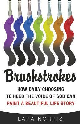 Brushstrokes by Lara Norris