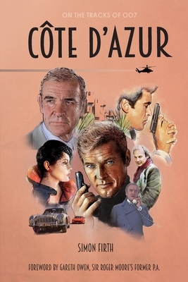 Côte d'Azur: Exploring the James Bond connections in the South of France by Simon Firth