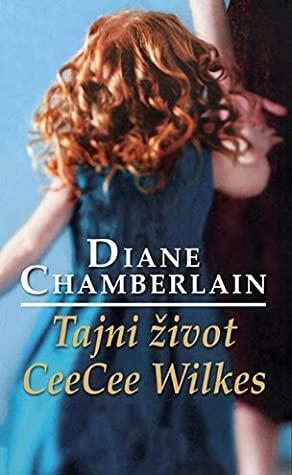 Tajni život CeeCee Wilkes by Diane Chamberlain