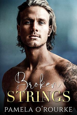 Broken Strings  by Pamela O'Rourke