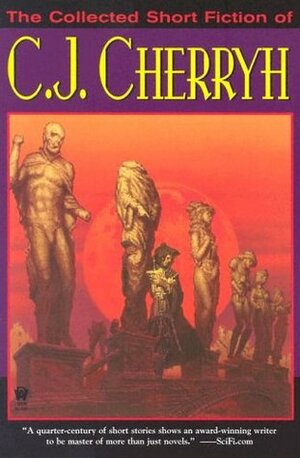 The Collected Short Fiction of C.J. Cherryh by C.J. Cherryh