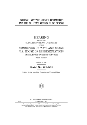 Internal Revenue Service operations and the 2011 tax return filing season by Committee on Ways and Means (house), United States House of Representatives, United State Congress