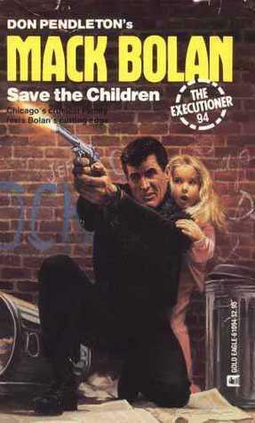 Save The Children by Don Pendleton, Stephen Mertz