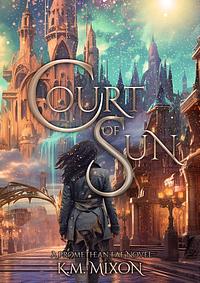 Court of Sun by K.M. Mixon