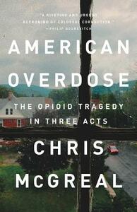 American Overdose: The Opioid Tragedy in Three Acts by Chris McGreal