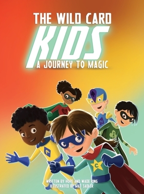 The Wild Card Kids: A Journey to Magic by Wade King, Hope King