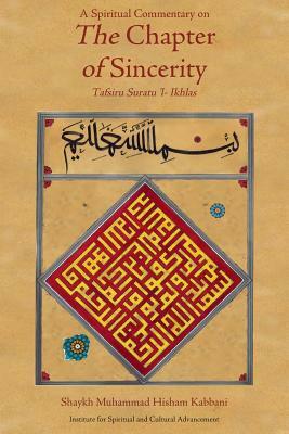 A Spiritual Commentary on the Chapter of Sincerity by Shaykh Muhammad Hisham Kabbani