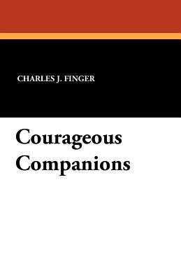 Courageous Companions by Charles J. Finger, James H. Daugherty