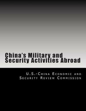 China's Military and Security Activities Abroad by U. S. -China Economic and Security Revie