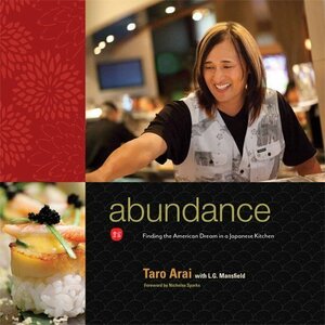 Abundance: Finding The American Dream In A Japanese Kitchen by Jeremy Sykes, Heidi Tomlinson, Taro Arai, L.G. Mansfield