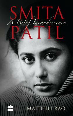 Smita Patil: A Brief Incandescence by Maithili Rao