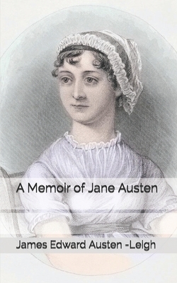 A Memoir of Jane Austen by James Edward Austen -Leigh