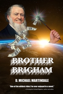 Brother Brigham by D. Michael Martindale