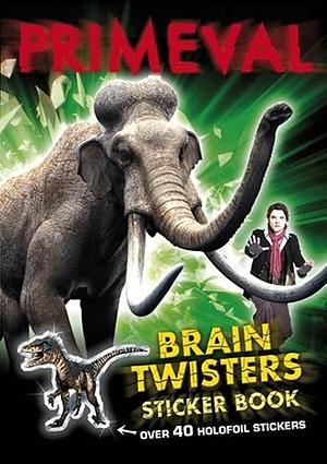 Primeval: Brain Twisters Holofoil Sticker Book by Ladybird Books Staff, British Broadcasting Corporation Staff