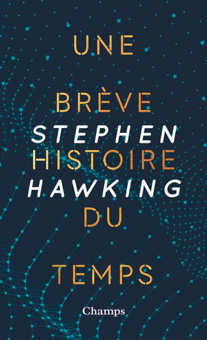 Une brève histoire du temps by Stephen Hawking