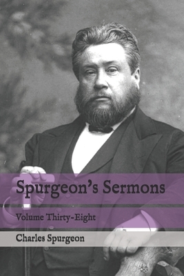 Spurgeon's Sermons: Volume Thirty-Eight by Charles Spurgeon