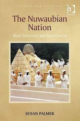 The Nuwaubian Nation: Black Spirituality and State Control by Susan Palmer